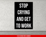Stop Crying and Get to Work Banner, Home Gym Decor, Gym Motivational, Motivational Quote Wall Art, Workout Motivation Poster, Garage Gym