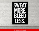 Motivational Gym Vinyl Banner Sweat More Bleed Less Workout Poster Fitness Inspiration Home Gym Sign Garage Gym Art