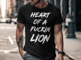 Heart of a Fuckin Lion Graphic T-Shirt, Bold Black Short Sleeve Tee, Statement Shirt, Urban Casual Wear, Inspirational Quote Shirt