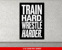 Train Hard Wrestle Harder Vinyl Banner Motivational Quote Weightlifting Wall Art Fitness Inspiration Powerlifting Artwork Gym