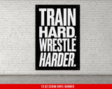 Train Hard Wrestle Harder Vinyl Banner Motivational Quote Weightlifting Wall Art Fitness Inspiration Powerlifting Artwork Gym