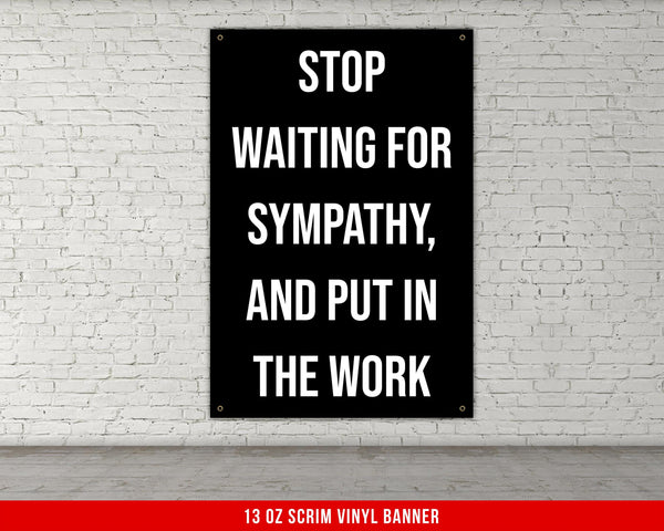 Stop Waiting For Sympathy Put In The Work Banner Gym Motivational Quote Home Gym Decor Inspirational Quote Wall Hanging