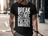 Motivational Shirt, Break Some Barriers Tee, Inspirational Quote T-Shirt, Men's Graphic Tee, Bold Statement Shirt