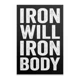White text on black reads "IRON WILL IRON BODY" in distressed block letters.
