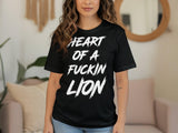 Heart of a Fuckin Lion graphic tee, Unisex statement t-shirt, Motivational graphic tee, Bold quote shirt, Inspirational gift