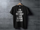 Funny Gym Shirt, I'm Sorry For What I Said During Leg Day, Humorous Workout Shirt, Fitness Lover Gift, Exercise Shirt