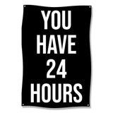 You Have 24 Hours Banner, Wall Hanging Decor, Quote Wall Art, Motivation Sign, Inspirational Poster, Office Decor, Home Interior