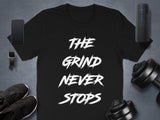 Motivational workout tshirt, The Grind Never Stops shirt, Gym enthusiast apparel, Fitness lover gift, Exercise clothing