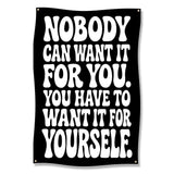Black banner with white text: "Nobody can want it for you. You have to want it for yourself."