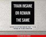 Train Insane Or Remain The Same Banner - Home Gym Decor - Large Quote Wall Art - Fitness Training - Motivational Garage Inspirational