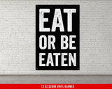 Eat Or Be Eaten Banner