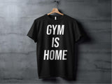 Gym is Home T-Shirt, Workout Motivation Shirt, Fitness Lover Tee, Exercise Enthusiast Gift, Casual Gym Wear, Back Printing Option