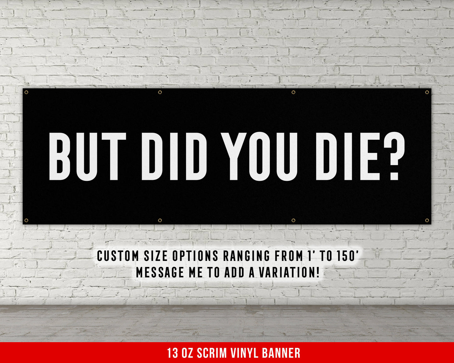 But Did You Die Banner - Motivational Home Gym Decor - Large Quote Wall Art - Weightlifting - Inspirational - Minimalism