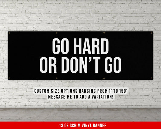 Go Hard Or Don't Go Banner - Motivational Home Gym Decor - Large Quote Wall Art - Weightlifting - Inspirational