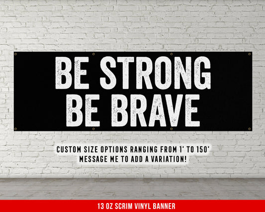 Be Strong Be Brave Banner - Home Gym Decor - Large Quote Wall Art - Fitness Training - Motivational Weightlifting