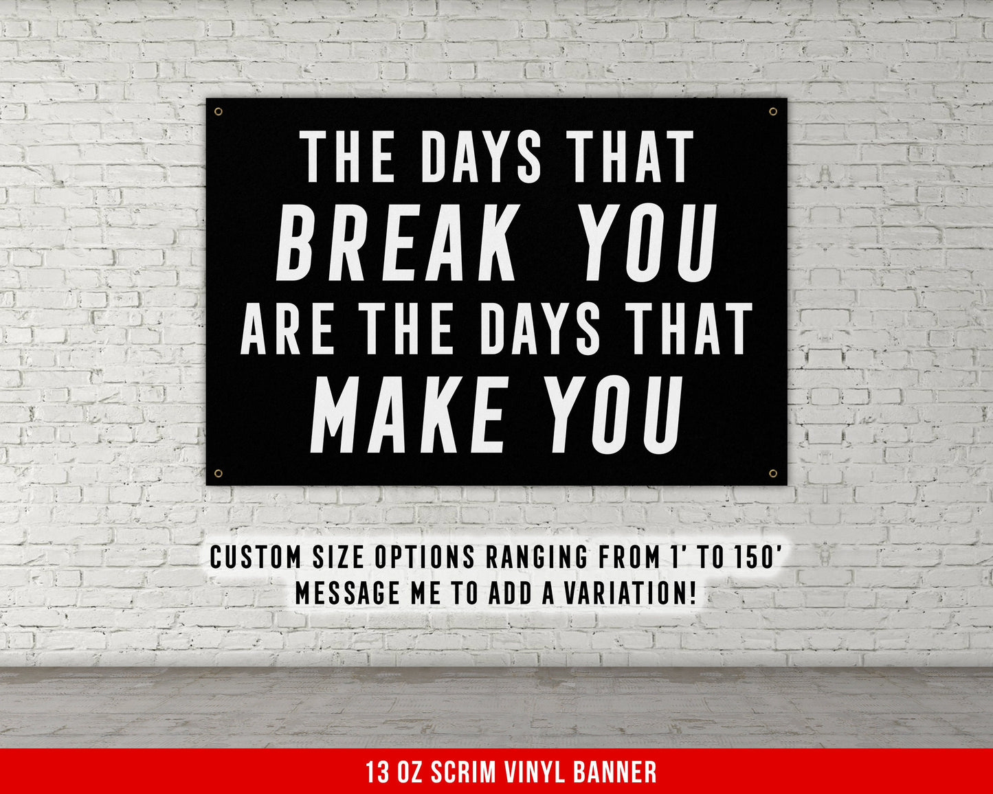 The Days That Break You Banner - Home Gym Decor - Large Quotes Wall Art - Garage Basement - Sports Inspiration - Motivational Fitness