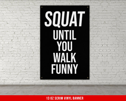 Squat Until You Walk Funny Banner - Home Gym Decor - Large Motivational Quote Wall Art - Weightlifting - Sports Inspiration