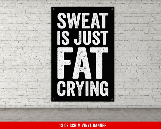 Sweat Is Fat Crying Banner - Home Gym Decor - Large Motivational Quote Wall Art - Weightlifting - Sports Inspiration