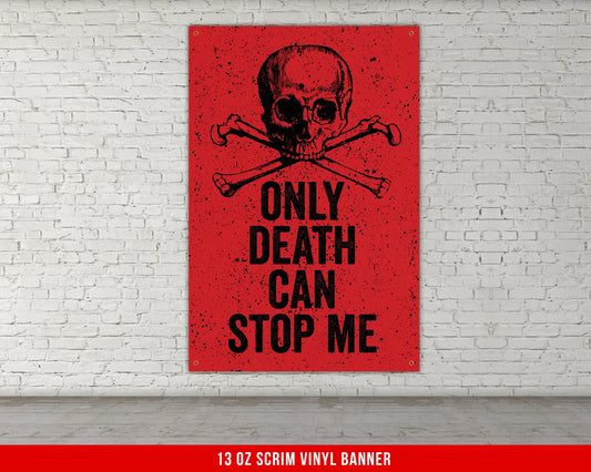 Only Death Can Stop Me Banner - Home Gym Decor - Large Quotes Wall Art - Motivational Fitness - Inspiration