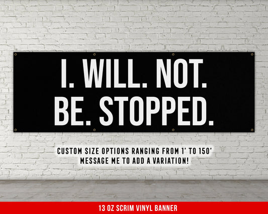 I Will Not Be Stopped Banner - Home Gym Decor - Large Quote Wall Art - Fitness Training - Motivational Inspiration