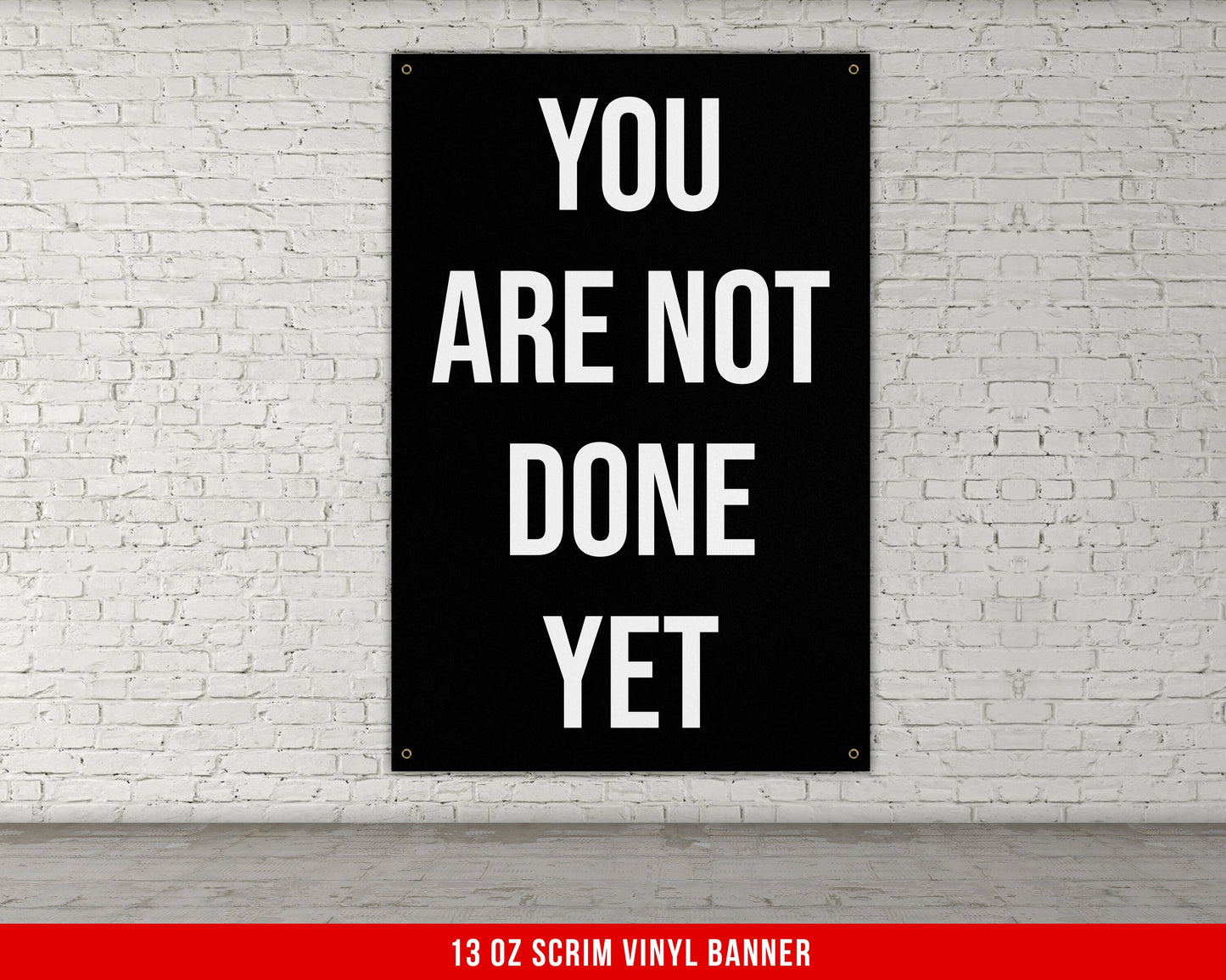 You Are Not Done Yet Banner - Home Gym Decor - Large Quotes Wall Art - Weightlifting - Sports Inspiration