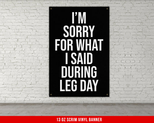 I'm Sorry Leg Day Banner - Home Gym Decor - Large Quotes Wall Art - Weightlifting - Sports Inspiration