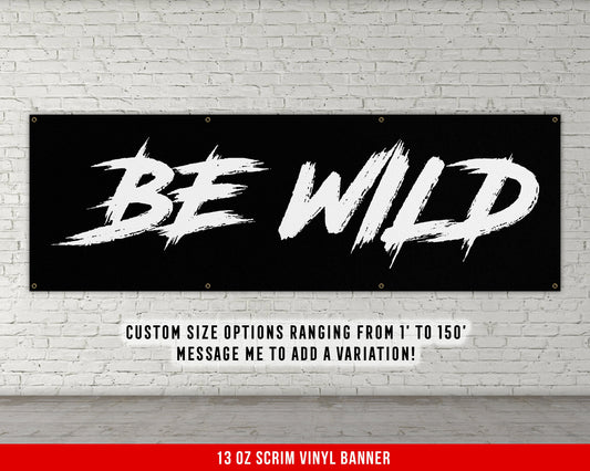 Be Wild Banner - Motivational Home Gym Decor - Large Quote Wall Art - Weightlifting - Inspirational - Garage Gym