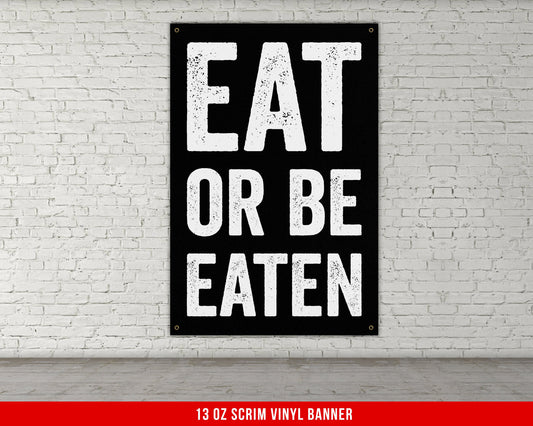 Eat Or Be Eaten Banner - Home Gym Decor - Large Motivational Quote Wall Art - Weightlifting - Sports Inspiration