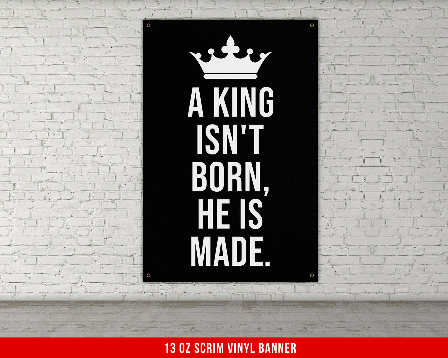 A King Isn't Born Banner - Home Gym Decor - Large Quotes Wall Art - Weightlifting - Sports Inspiration