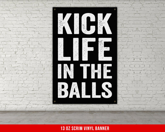 Kick Life In The Balls Banner - Home Gym Decor - Large Quotes Wall Art - Weightlifting - Sports Inspiration