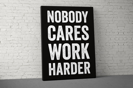 Nobody Cares Work Harder Canvas - Home Gym Decor - Large Motivational Quote Wall Art - Weightlifting Fitness - Sports Inspiration