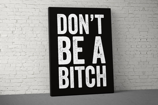 Don't Be A Bitch Canvas - Home Gym Decor - Large Quote Wall Art - Motivational Fitness Weightlifting - Inspiration Sports