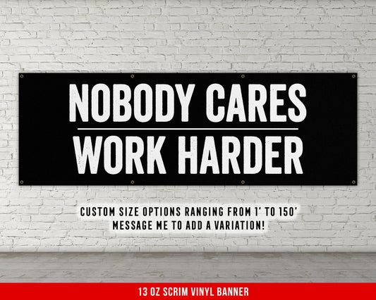 Nobody Cares Work Harder Banner - Home Gym Decor - Large Quote Wall Art - Fitness Training - Motivational Inspiration