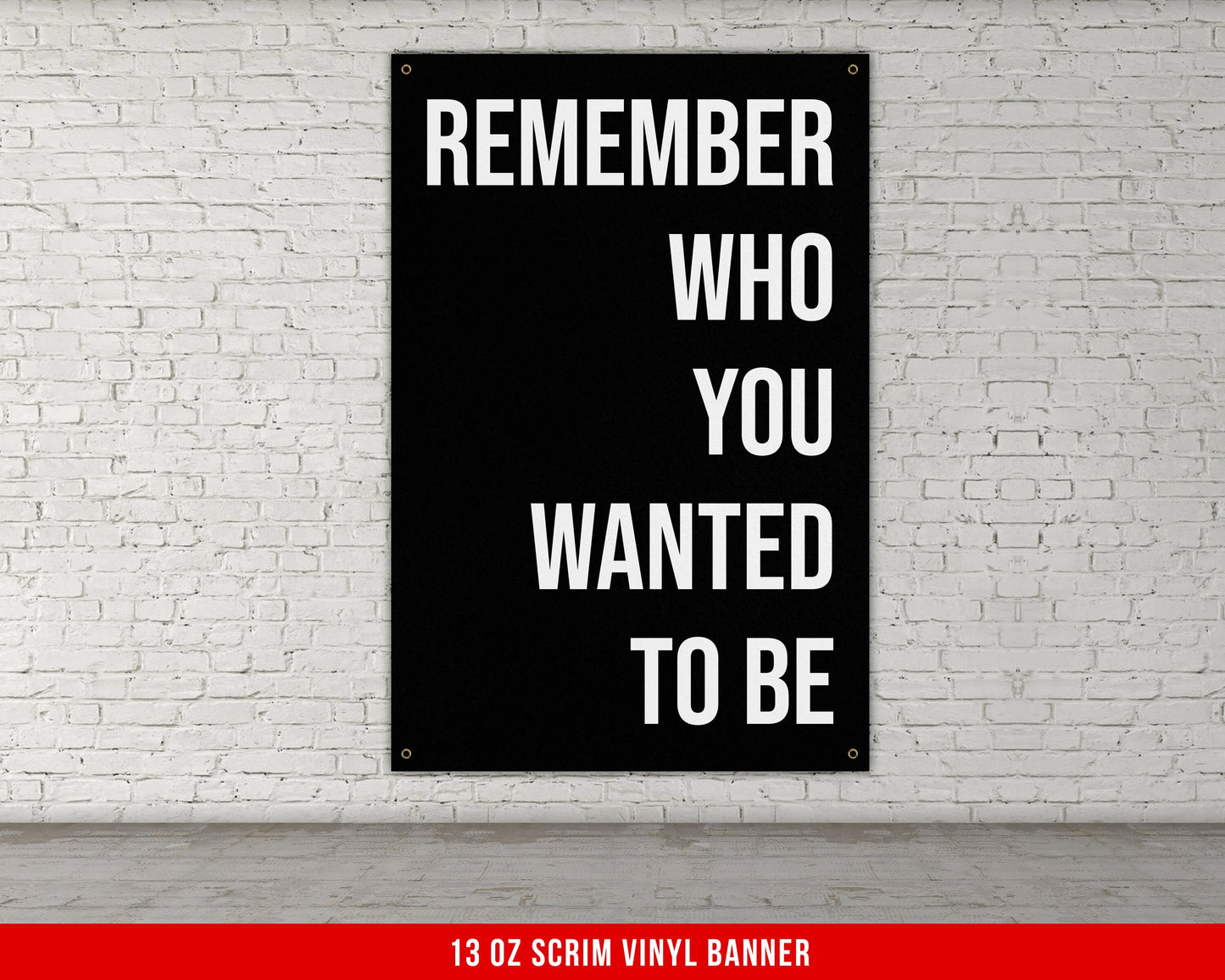 Remember Who You Wanted To Be Banner - Home Gym Decor - Large Motivational Quote Wall Art - Weightlifting - Fitness Inspiration