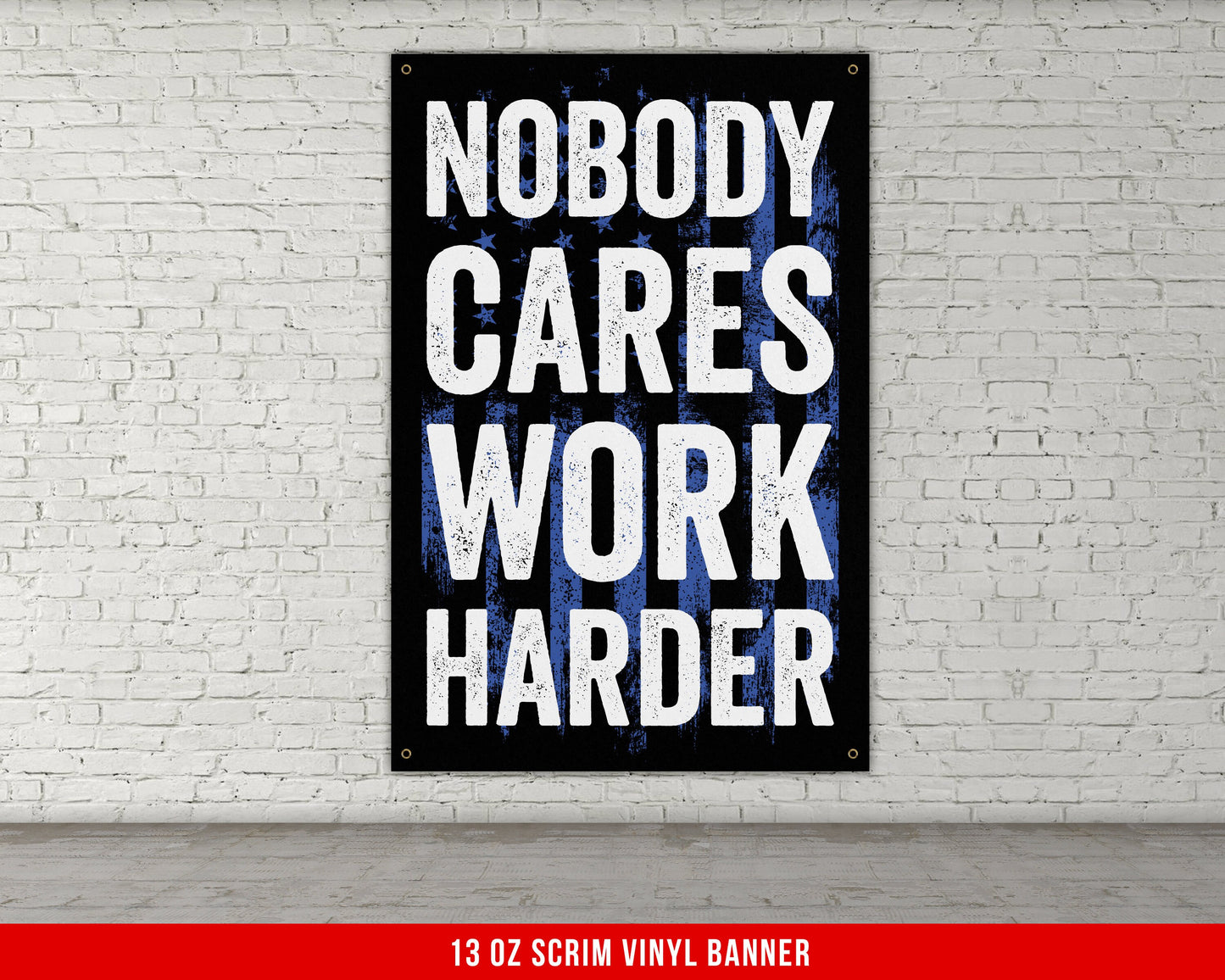 Nobody Cares Work Harder Banner - Home Gym Decor - Large Quote Wall Art - Fitness - USA Blue Patriotic