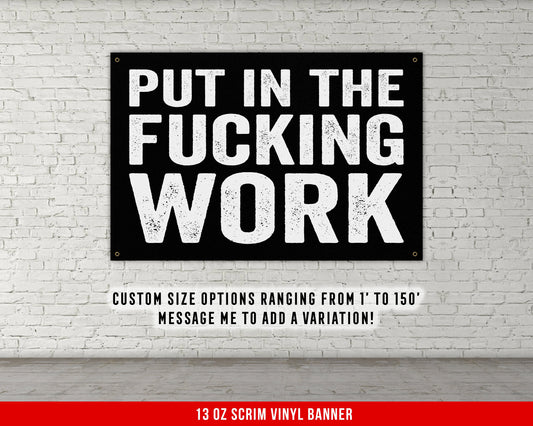 Put In The Fucking Work Banner - Home Gym Decor - Large Quotes Wall Art - Garage Basement - Inspiration - Fitness