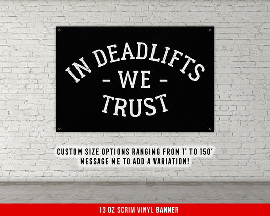 In Deadlifts We Trust Banner - Home Gym Decor - Large Quotes Wall Art - Garage Basement - Inspiration - Fitness