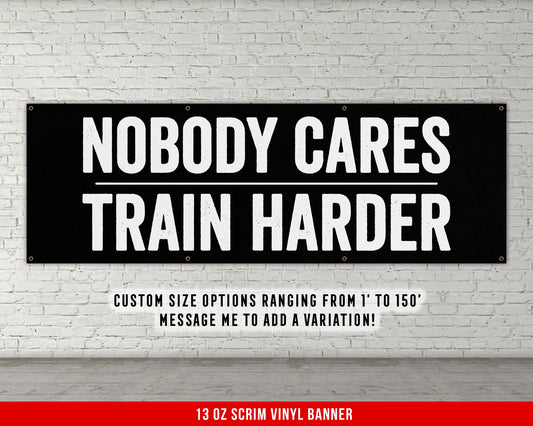 Nobody Cares Train Harder Banner - Home Gym Decor - Large Quote Wall Art - Fitness Training - Motivational Inspiration