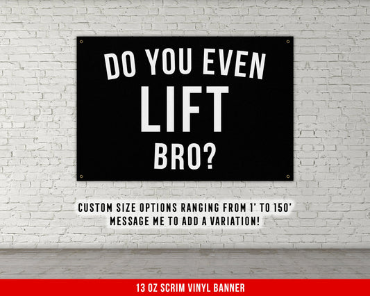 Do You Even Lift Bro - Home Gym Banner Flag - Motivational Wall Decor - Large Quote - Garage Basement - Weightlifting Fitness