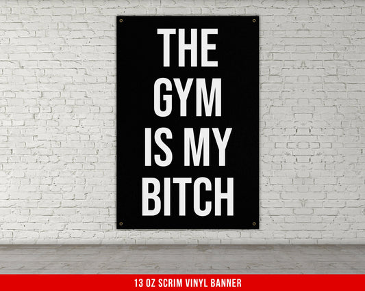 The Gym Is My Bitch - Home Gym Banner Flag - Motivational Wall Decor - Large Quote - Garage Basement - Weightlifting Fitness