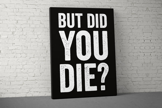 But Did You Die Canvas - Home Gym Decor - Large Motivational Quote Wall Art - Weightlifting Fitness - Sports Inspiration