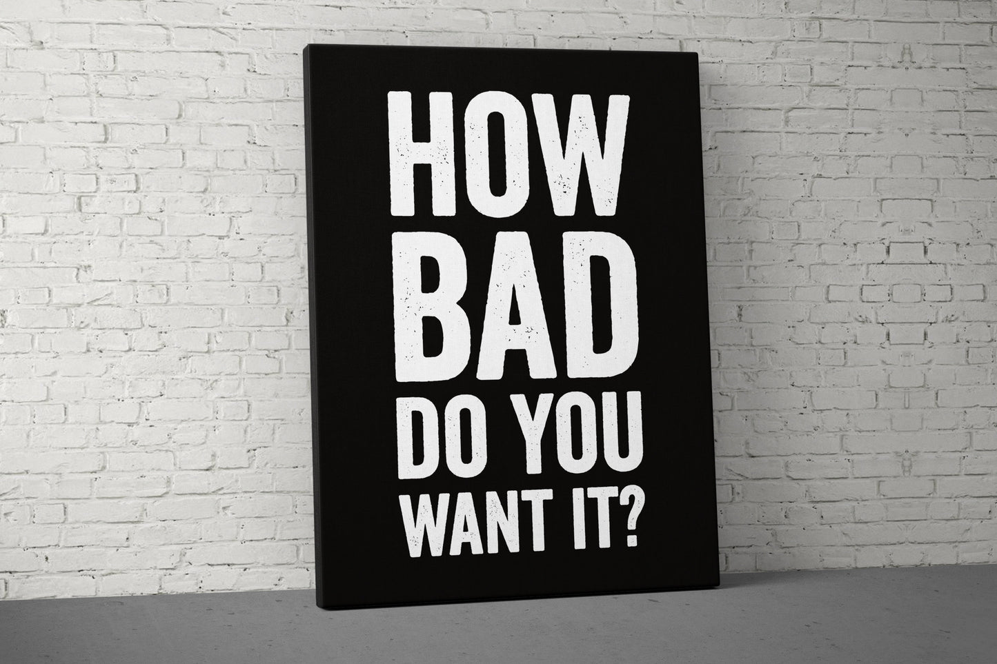 How Bad Do You Want It Canvas - Home Gym Decor - Large Motivational Quote Wall Art - Weightlifting Fitness - Sports