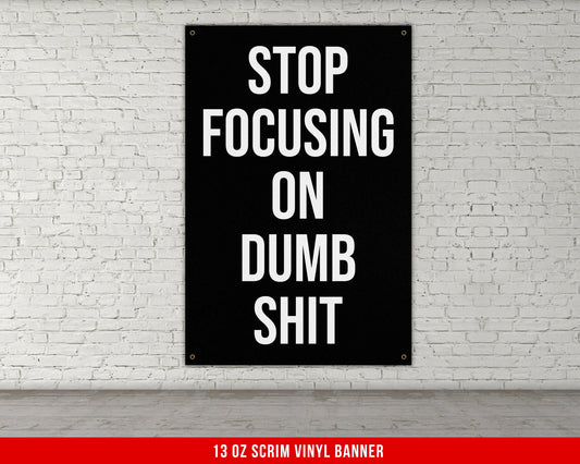 Stop Focusing On Dumb Shit Banner - Home Gym Decor - Large Motivational Quote Wall Art - Weightlifting - Fitness Inspiration