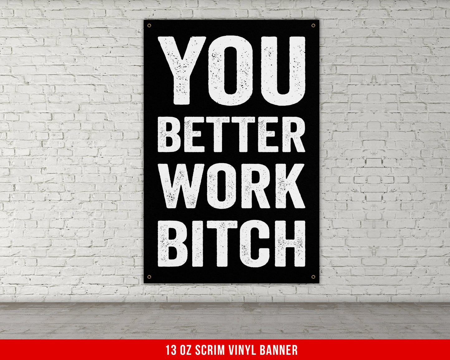 You Better Work Bitch Banner - Home Gym Decor - Large Quotes Wall Art - Weightlifting - Motivational Sports Funny