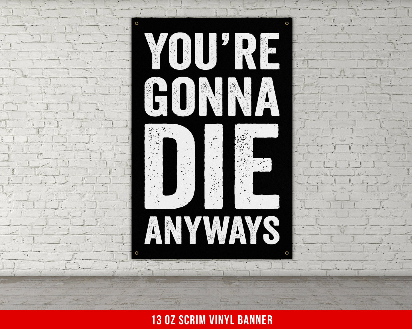 You're Gonna Die Banner - Home Gym Decor - Large Motivational Quote Wall Art - Weightlifting - Sports Inspiration