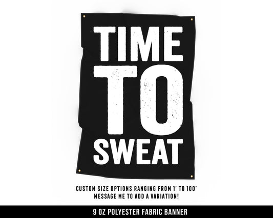 Time To Sweat Cloth Banner - Home Gym Decor - Large Wall Art Quote - Fitness Workout - Basement Garage