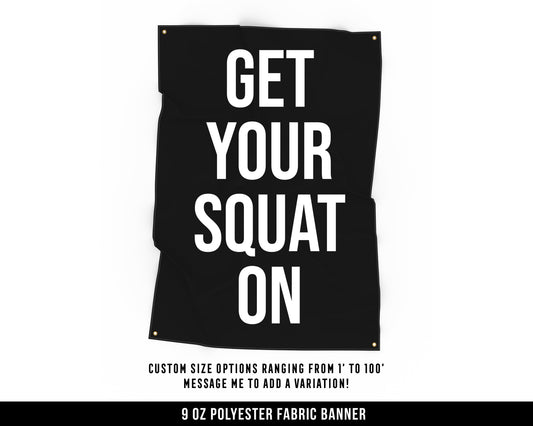 Get Your Squat On Cloth Banner - Home Gym Decor - Large Wall Art Quote - Weightlifting Workout Gift