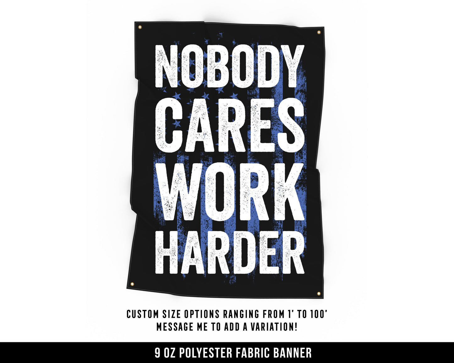 Nobody Cares Work Harder Cloth Banner - Home Gym Decor - Large Wall Art Quote - Weightlifting Workout - USA (Blue)