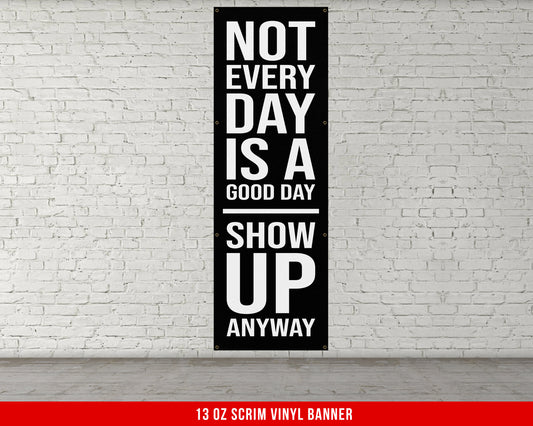 Not Every Day Is A Good Day Banner - Motivational Home Gym Decor - Large Quote Wall Art - Weightlifting - Inspirational