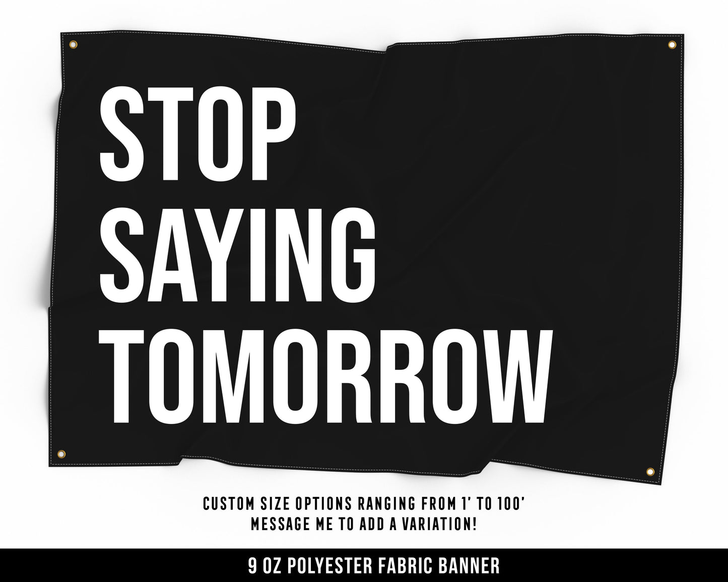 Stop Saying Tomorrow Cloth Banner - Home Gym Decor - Large Wall Art Quote - Motivational Fitness Sign Flag